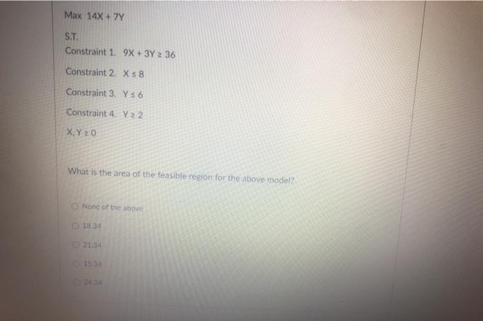 Max 14x +7Y S.T. Constraint 1. 9X + 3Y 2 36