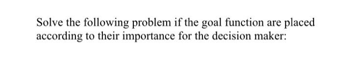 Solve the following problem if the goal function