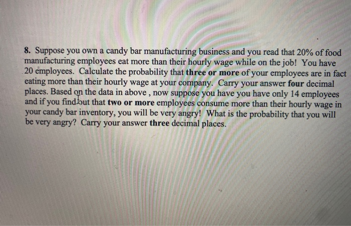 8. Suppose you own a candy bar manufacturing