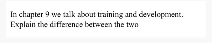 In chapter 9 we talk about training and