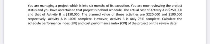 You are managing a project which is into six