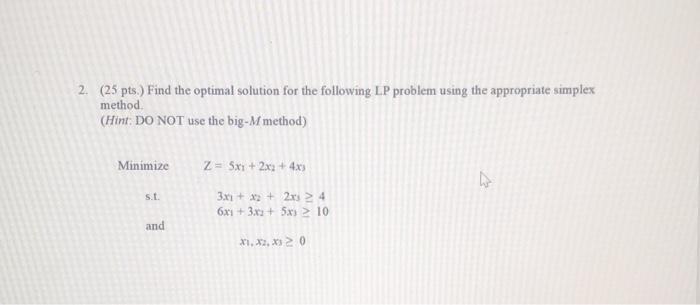 2. (25 pts.) Find the optimal solution for the