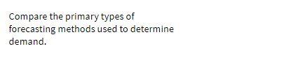 Compare the primary types of forecasting methods