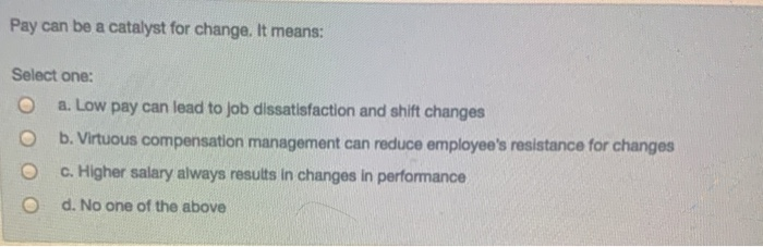 Pay can be a catalyst for change. It means: