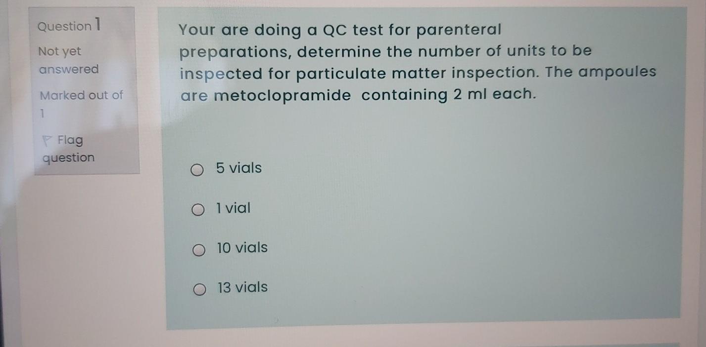 Question 1 Not yet Your are doing a QC test for