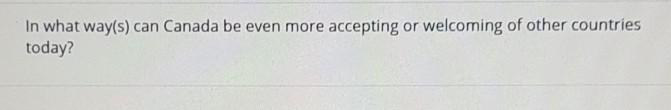 In what way(s) can Canada be even more accepting