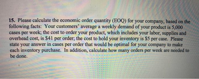 15. Please calculate the economic order quantity