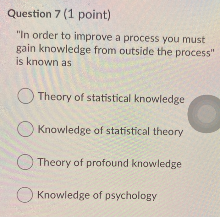 Question 7 (1 point) "In order to improve a