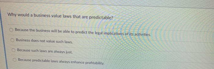 Why would a business value laws that are