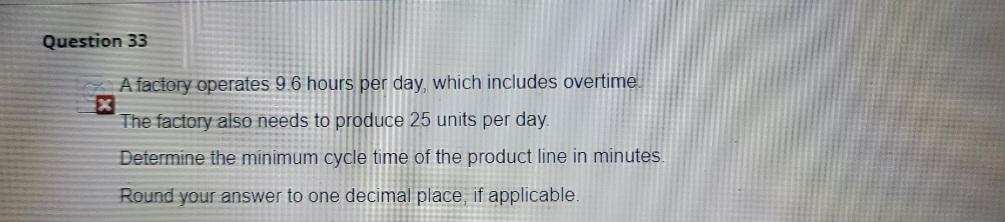 Please show work! Question 33 A factory operates