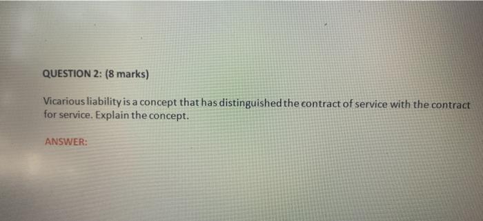 QUESTION 2: (8 marks) Vicarious liability is a