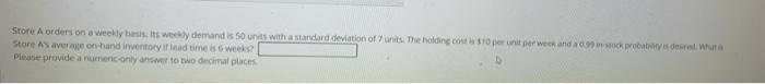 Store A orders on a weekly basis, its weeky