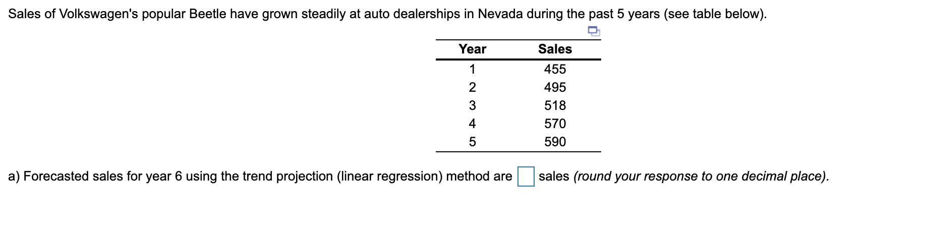 a) Forecasted sales for year 6 using a ____