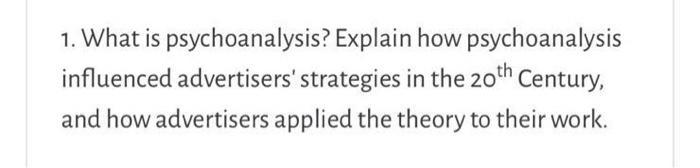 500-600 words 1. What is psychoanalysis? Explain