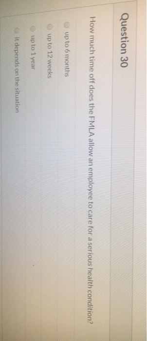 Question 30 How much time off does the FMLA allow