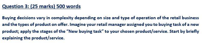 Question 3: (25 marks) 500 words Buying decisions