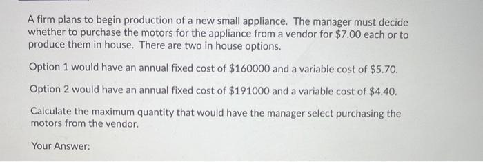 43 A firm plans to begin production of a new