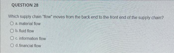 28 Which supply chain "flow" moves from the back