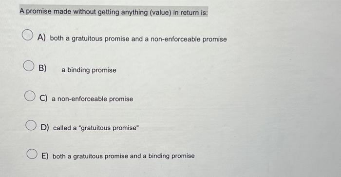 A promise made without getting anything (value)