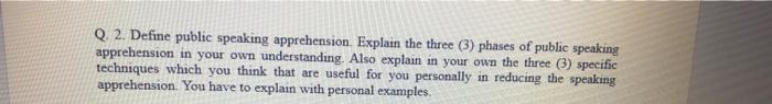 Q. 2. Define public speaking apprehension.