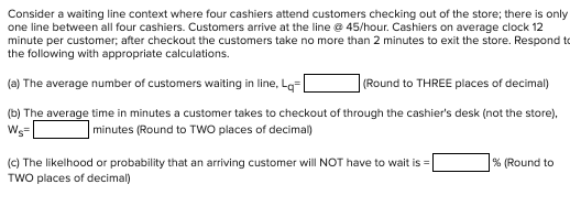 Consider a waiting line context where four
