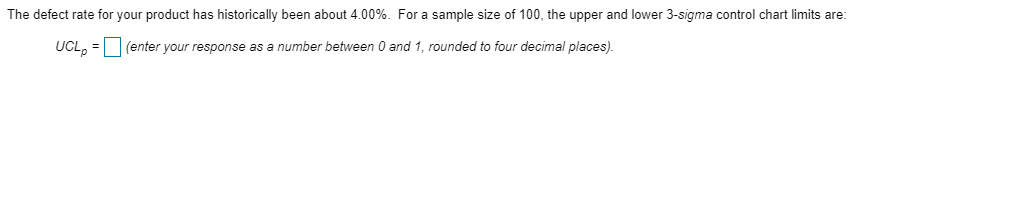 The defect rate for your product has historically