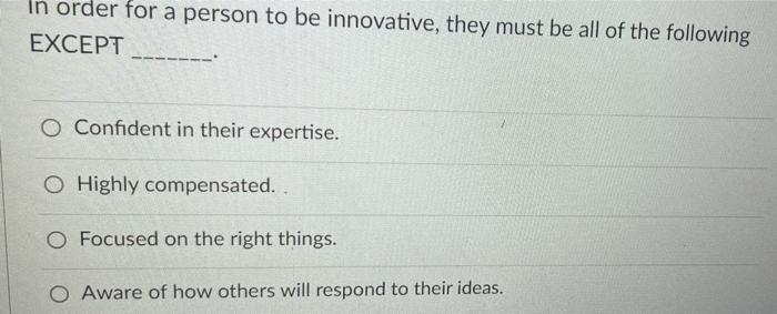 In order for a person to be innovative, they must