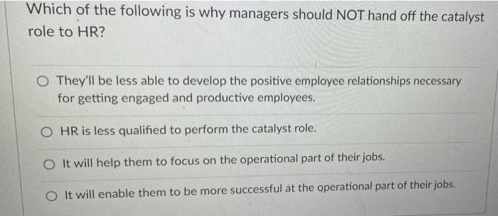 Which of the following is why managers should NOT
