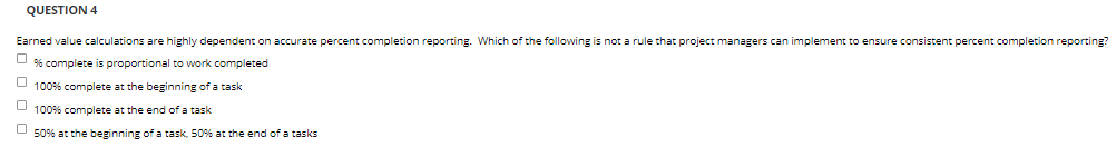 QUESTION 4 Earned value calculations are highly