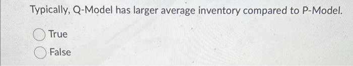 Typically, Q-Model has larger average inventory