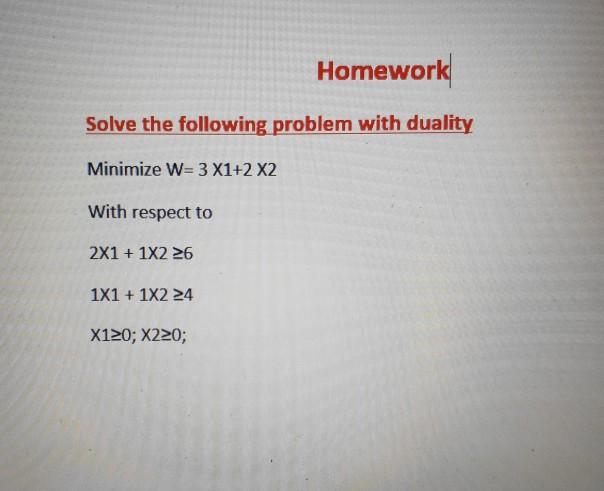 Homework Solve the following problem with duality