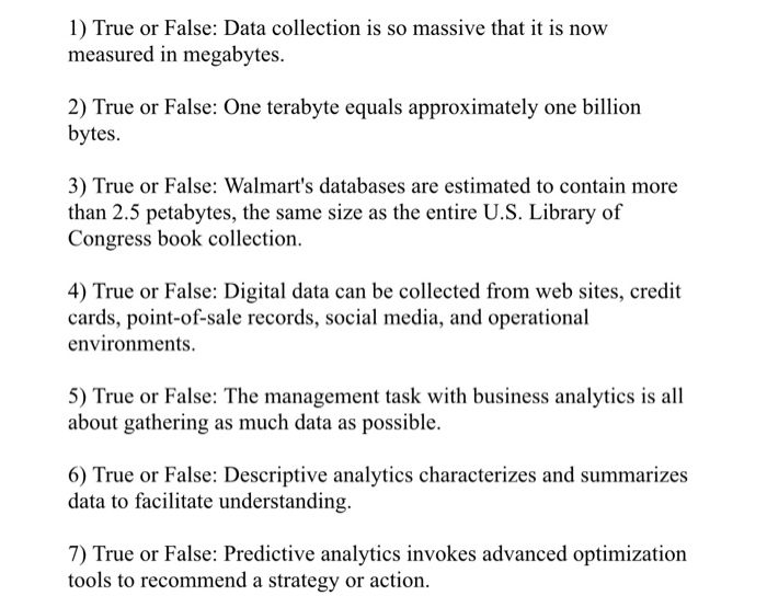 1) True or False: Data collection is so massive