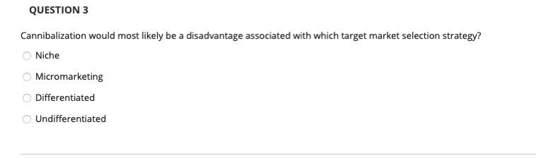 QUESTION 3 Cannibalization would most likely be a