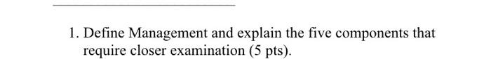 1. Define Management and explain the five