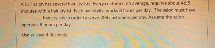A hair salon has several hair stylists. Every
