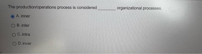The production/operations process is considered