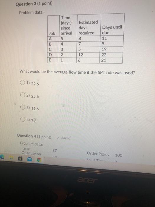 Question 3 (1 point) Problem data: Time (days)