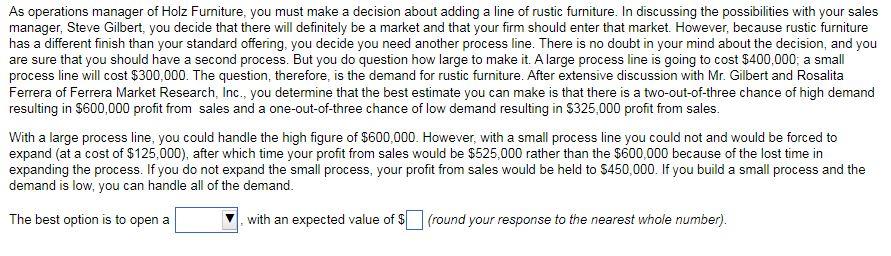 As operations manager of Holz Furniture, you must