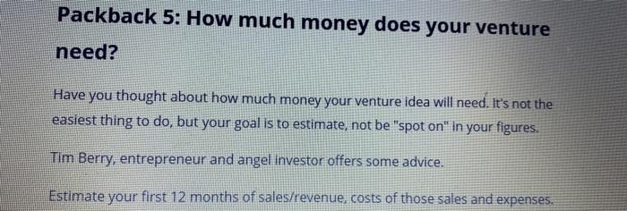 Packback 5: How much money does your venture