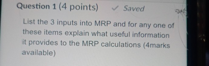 Question 1 (4 points) Saved List the 3 inputs