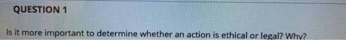 QUESTION 1 Is it more important to determine