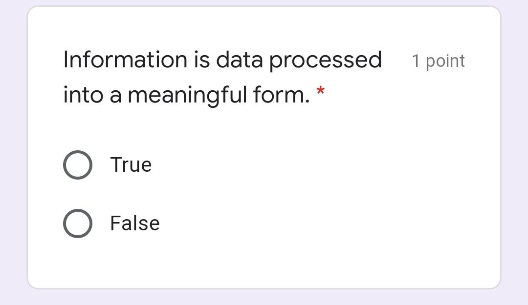 1 point Information is data processed into a
