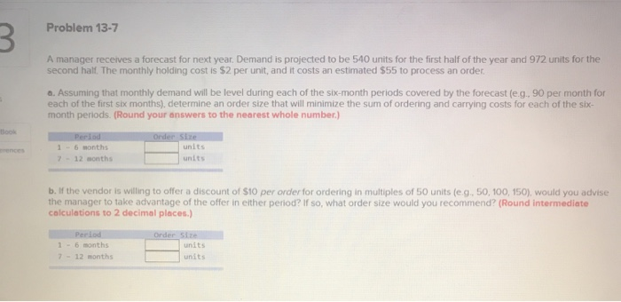 Problem 13-7 3. A manager receives a forecast for