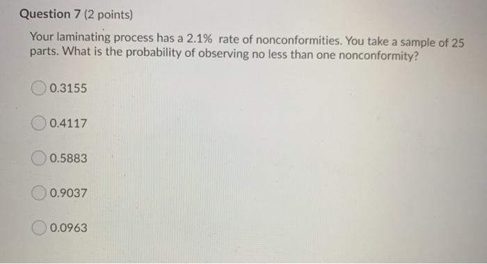 Question 7 (2 points) Your laminating process has