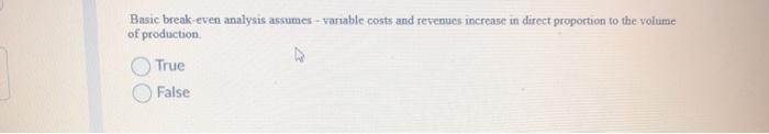 Basic break even analysis a assumes - variable