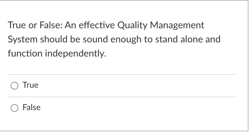True or False: An effective Quality Management