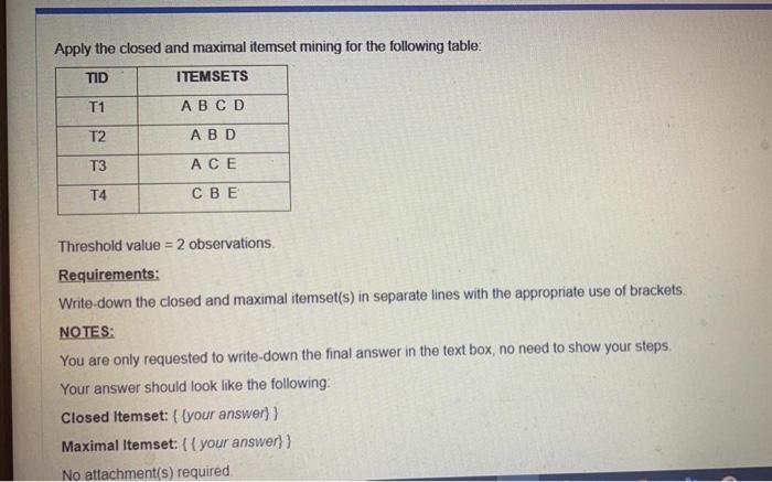Apply the closed and maximal itemset mining for