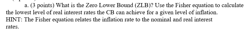 a. (3 points) What is the Zero Lower Bound (ZLB)?