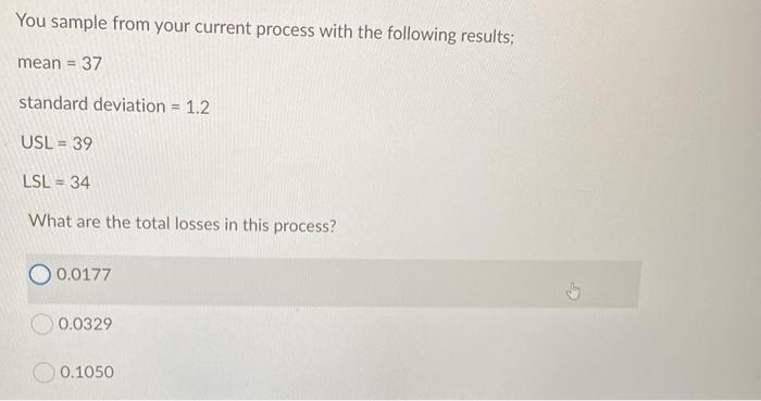 You sample from your current process with the
