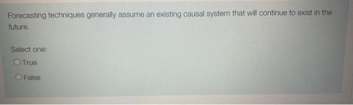 Forecasting techniques generally assume an